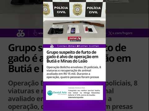 Grupo suspeito de furto de gado é alvo de operação em Butiá e Minas do Leão