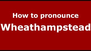 How to pronounce Wheathampstead