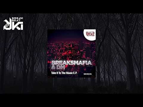 BreaksMafia & DM -    Take It To The House (Original Mix) Selecta Breaks Records