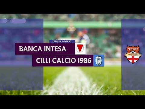 BANCA INTESA vs CILLI CALCIO 1986 - Campionato C7 Over 45
