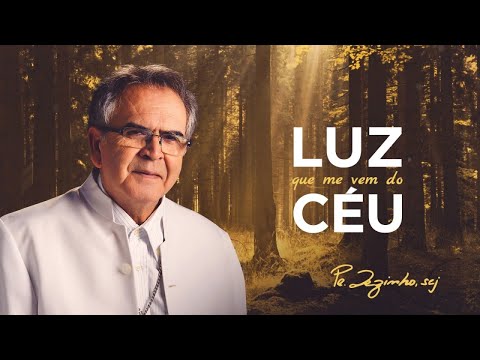 Luz Que Me Vem Do Céu - Padre Zezinho