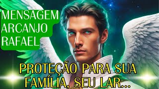 PROTEÇÃO DIVINA para Sua Família e Lar: Mensagem do Arcanjo Rafael? | Luz Celestial???️