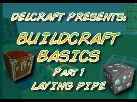 Delcraft Presents: Buildcraft Basics - Laying Pipe (Part 1)
