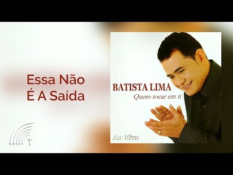 Essa Nao É A Saída - Batista Lima