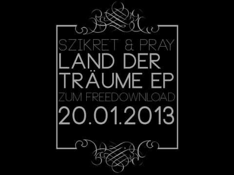 Szikret & Pray - Tagträumer  [Land der Träume EP, Downloadlink in der Beschreibung]