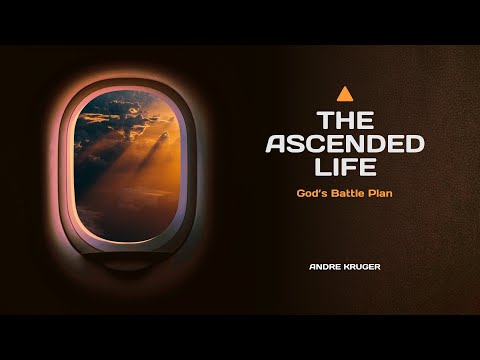 God's Battle Plan | Andre Kruger | The Ascended Life Part 3