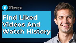 How To Find Liked Videos And Watch History In Vimeo [2026 Guide]
