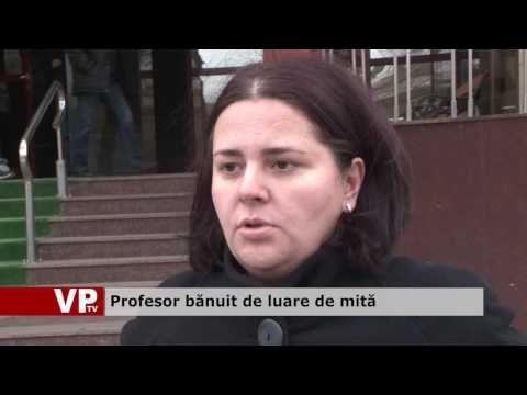 Profesor bănuit de luare de mită