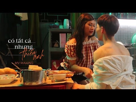 ERIK - &#39; Có Tất cả Nhưng Thiếu Anh&#39; | MV Making