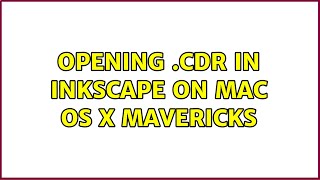 Opening .cdr in inkscape on Mac OS X Mavericks