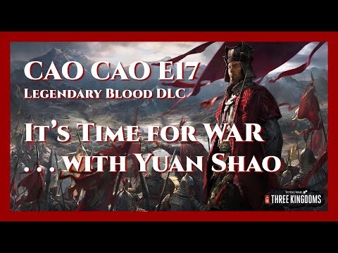 Cao Cao Bloody Legendary Campaign - E17 It's Time for WAR . . . with Yuan Shao