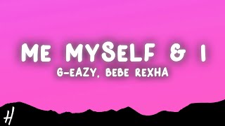 G-Eazy & Bebe Rexha - Me, Myself & I (Clean) (Lyrics)