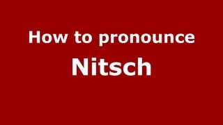 How to pronounce Nitsch