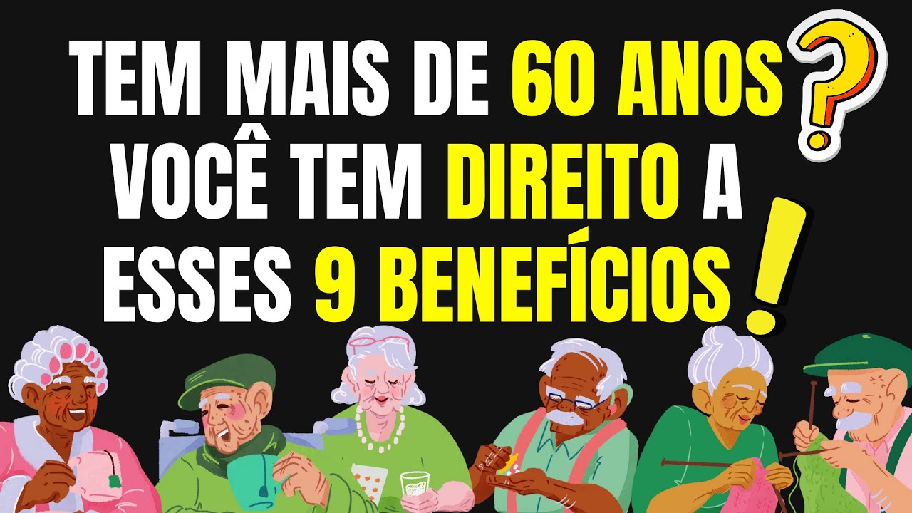 TEM MAIS DE 60 ANOS? ENTÃO VOCÊ TEM DIREITO A ESSES 9 BENEFÍCIOS! ESTATUTO DA PESSOA IDOSA