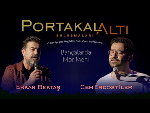 PortakalAltı Buluşmaları - Erkan Bektaş & Cem Erdost İleri - Bahçalarda Mor Meni (live)