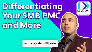 Differentiating Your SMB PMC and More With Jordan Muela