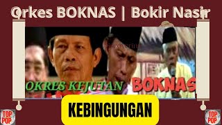 Download lagu Bokir Nasir Orkes BOKNAS  || KEBINGUNGAN  ||  Lenong Betawi mp3