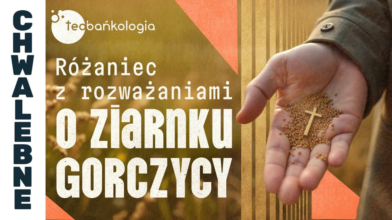 Różaniec Teobańkologia z rozważaniami o ziarnku gorczycy  12.02 Środa