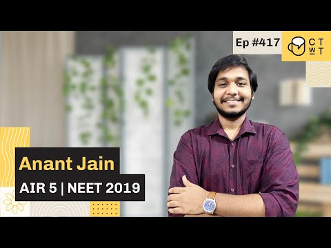 CTwT E417 - NEET 2019 Topper Anant Jain AIR 5 | MAMC