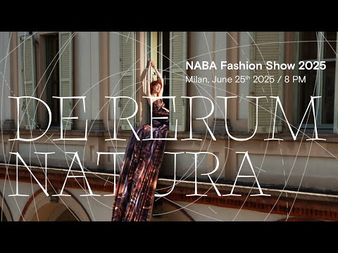 DE RERUM NATURA. NABA Fashion Show 2025 – Milano | La diretta dell’evento