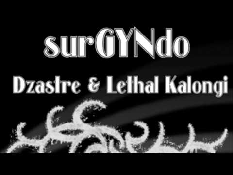 Dzastre & Lethal Kalongi - surGYNdo