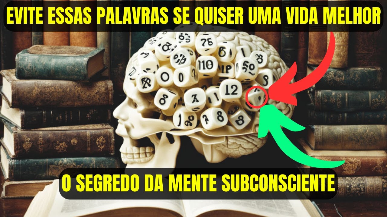 Evite Essas Palavras se Quiser Uma Vida Melhor: O Segredo da Mente Subconsciente