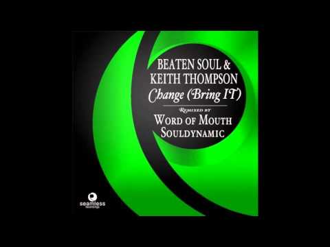 Beaten Soul ft. Keith Thompson - Change (Bring It) (Souldynamic Saxtrong Mix)