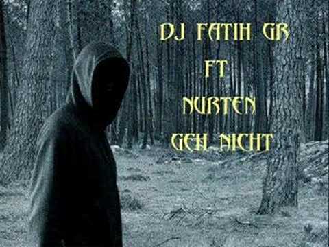 DJ FATIH GR ft NURTEN-Geh Nicht(REMIX)