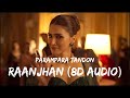 Raanjhan Parampara Tandon 8D Audio Do Patti Mahi Music