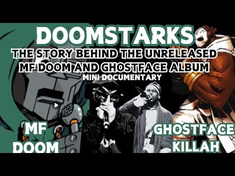 DOOMSTARKS- The story behind the unreleased MF Doom and Ghostface Kilah album.  Documentary