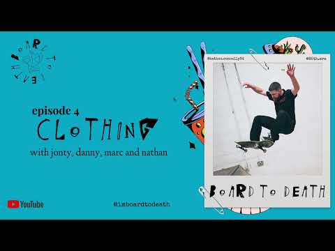 Board To Death - A Scottish Skateboarding Podcast - Episode 4: Clothing