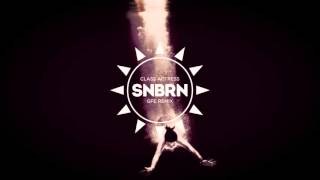 Class Actress - GFE (SNBRN Remix)