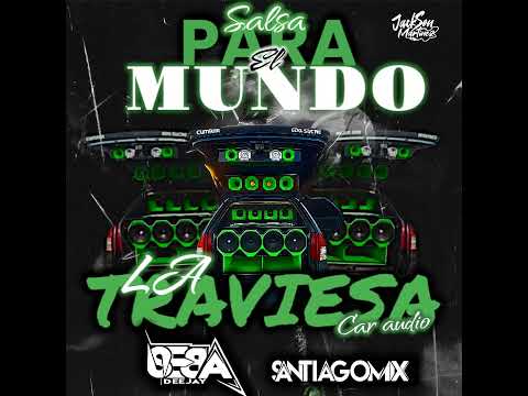 🇻🇪Salsa Para El Mundo La Traviesa Car Audio✨ - Dj Seba & Dj Santiago Mix