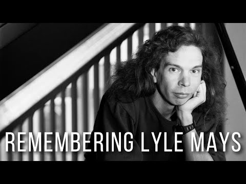 Remembering Lyle Mays, My Biggest Musical Hero