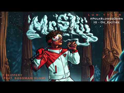 Luh Tyler Ft Bossman Dlow - 2 Slippery #SLOWED