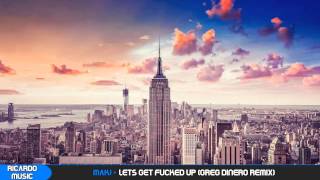 Download lagu MAKJ - Lets Get Fucked Up (Greg DiNero Remix) mp3
