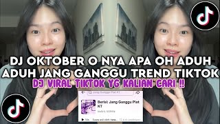 Download lagu DJ OKTOBER O NYA APA OH ADUH ADUH JANG GANGGU PLAT KT - DJ VIRAL TREND TIKTOK TERBARU 2025 mp3 Download lagu DJ OKTOBER O NYA APA OH ADUH ADUH JANG GANGGU PLAT KT - DJ VIRAL TREND TIKTOK TERBARU 2025 mp3