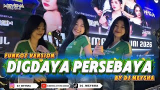 Download lagu FUNKOT - [ DIGDAYA PERSEBAYA ] - FUNKOT VERSION NEW 2026 || BY DJ MEYSHA mp3