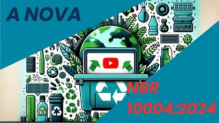 🚨 Nova Norma ABNT NBR 10004:2024 - O Que Você PRECISA Saber Sobre a Classificação de Resíduos! ♻️
