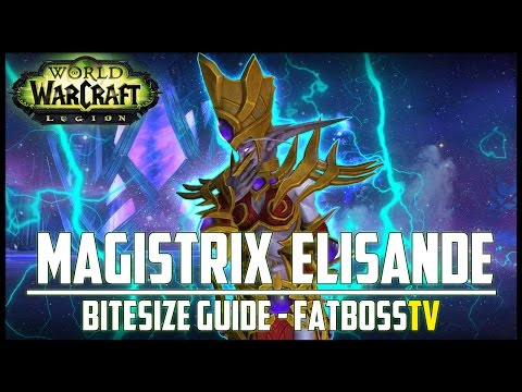 Grand Magistrix Elisande "Bitesize" Normal + Heroic Guide - FATBOSS