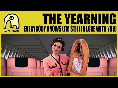 THE YEARNING - Everybody Knows (I'm Still In Love With You) [Official]