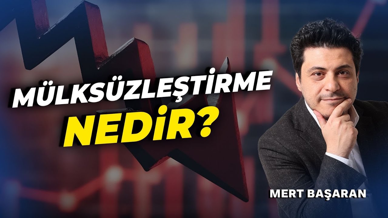 Mülksüzleştirme Nedir? | Mert Başaran