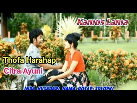 KAMUS LAMA - Lagu Tapsel - THOFA HRP ft CITRA AYUNI BTR