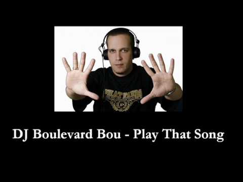 DJ Boulevard Bou - Play That Song (HQ)