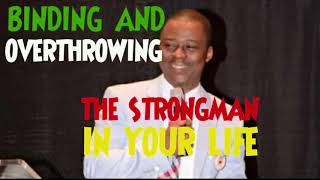Overthrowing The Strongman In Your Life | Dr D K Olukoya