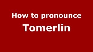How to pronounce Tomerlin