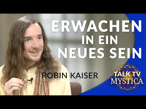 Robin Kaiser - Erwachen in ein neues, Dein eigentliches Sein | MYSTICA.TV