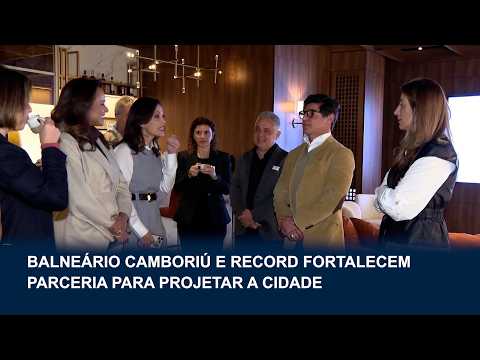 Balneário Camboriú e Record fortalecem parceria para projetar cidade