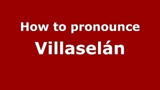 How to pronounce Villaselán