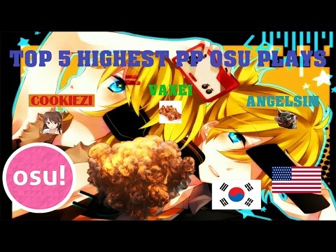 Top 5 highest PP OSU plays (Cookiezi, Vaxei, Angelsim) 23.04.2017